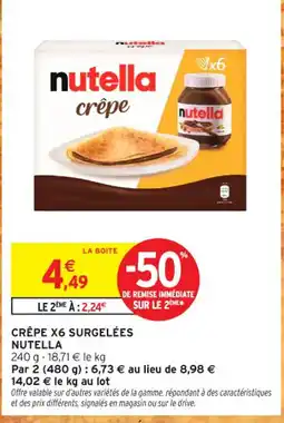 Intermarché Contact NUTELLA Crêpe x6 surgelées offre