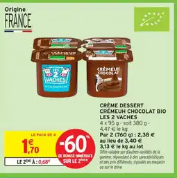 Intermarché Contact LES 2 VACHES Crème dessert crémeuh chocolat bio offre