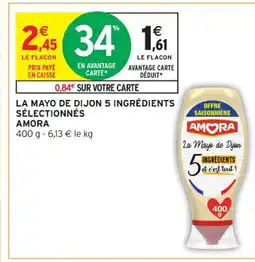 Intermarché Contact AMORA La mayo de dijon 5 ingrédients sélectionnés offre