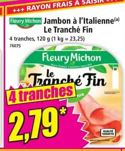Norma FLEURY MICHON Jambon à l'Italienne(a) Le Tranché Fin offre