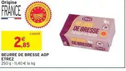 Intermarché Hyper ETREZ Beurre de bresse aop offre