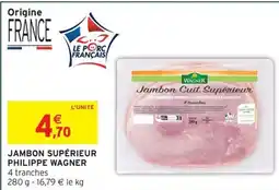 Intermarché Hyper PHILIPPE WAGNER Jambon supérieur offre