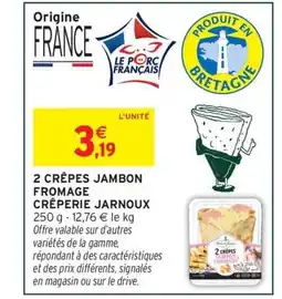 Intermarché Hyper 2 crêpes jambon fromage crêperie jarnoux offre