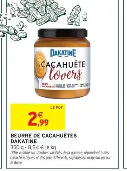 Intermarché Hyper DAKATINE Beurre de cacahuètes offre