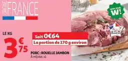 Auchan Porc: rouelle jambon offre