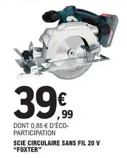 E.Leclerc SCIE CIRCULAIRE SANS FIL 20 V “FOXTER” offre