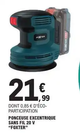 E.Leclerc PONCEUSE EXCENTRIQUE SANS FIL 20 V FOXTER offre