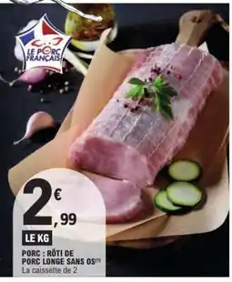 E.Leclerc PORC : RÔTI DE PORC LONGE SANS OS offre