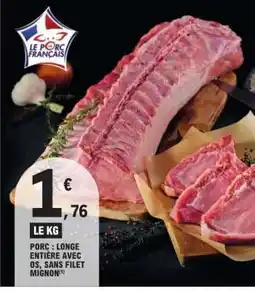 E.Leclerc Porc : Longe entière avec os, sans filet mignon offre