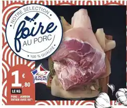 E.Leclerc Porc : Jambon entier avec os offre