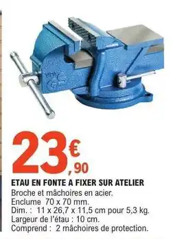 E.Leclerc ETAU EN FONTE A FIXER SUR ATELIER offre