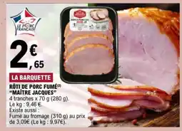 E.Leclerc RÔTI DE PORC FUMÉ “MAÎTRE JACQUES” offre