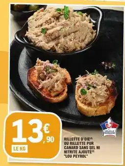 E.Leclerc RILLETTE D'OIE ou RILLETTE PUR CANARD SANS SEL NI NITRITE AJOUTÉ LOU PEYROL offre