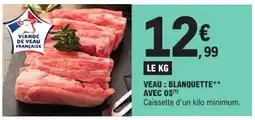 E.Leclerc VEAU : BLANQUETTE** AVEC OS offre
