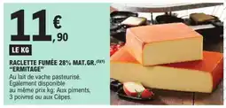 E.Leclerc Raclette Fumée 28% Mat.Gr. 'Ermitage' offre