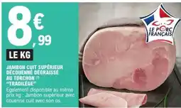 E.Leclerc JAMBON CUIT SUPÉRIEUR DECOUENNE DEGRAISSÉ AU TORCHON offre