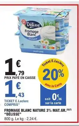 E.Leclerc FROMAGE BLANC NATURE 3% MAT.GR. “DÉLISSE” offre