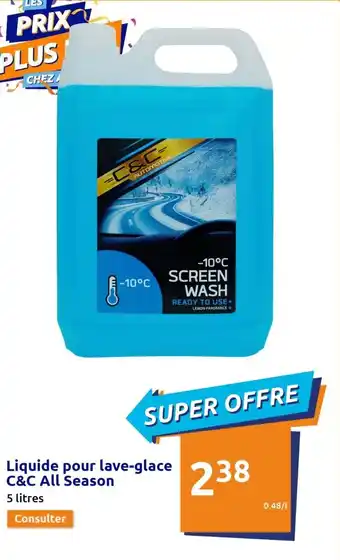 Action Liquide pour lave-glace C&C All Season offre