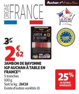 Auchan Jambon de bayonne igp auchan à table en france offre
