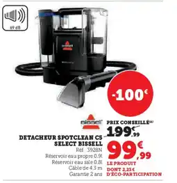 Super U BISSELL Detacheur spotclean c5 select offre