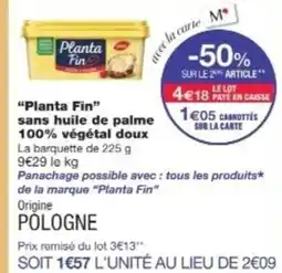 Monop' PLANTA FIN sans huile de palme 100% végétal doux offre