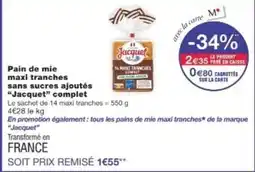 Monop' JACQUET Pain de mie maxi tranches sans sucres ajoutés complet offre