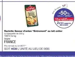 Monop' ENTREMONT Raclette Saveur d'antan au lait entier offre