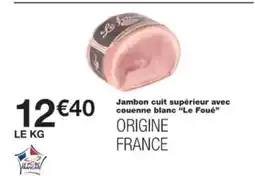 Monop' LE FOUÉ Jambon cuit supérieur avec couenne blanc offre