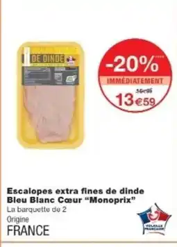 Monop' MONOPRIX Escalopes extra fines de dinde Bleu Blanc Cœur offre