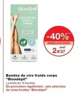 Monop' BLONDÉFIL Bandes de cire froide corps offre