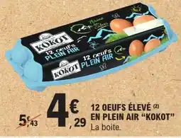 E.Leclerc 12 OEUFS ÉLEVÉ EN PLEIN AIR “KOKOT” offre