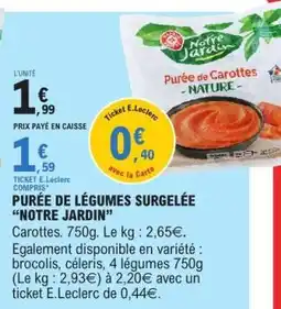 E.Leclerc PURÉE DE LÉGUMES SURGELÉE “NOTRE JARDIN” offre