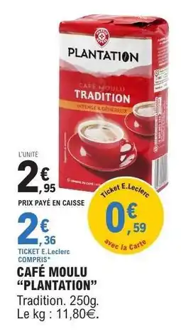E.Leclerc CAFÉ MOULU PLANTATION offre