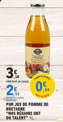 E.Leclerc PUR JUS DE POMME DE BRETAGNE “NOS RÉGIONS ONT DU TALENT” 1L offre