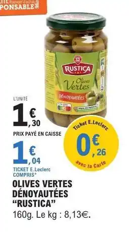 E.Leclerc OLIVES VERTES DÉNOYAUTÉES RUSTICA offre