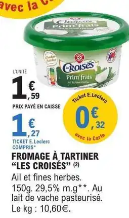 E.Leclerc FROMAGE À TARTINER “LES CROISÉS” offre