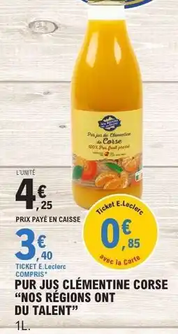 E.Leclerc PUR JUS CLÉMENTINE CORSE “NOS RÉGIONS ONT DU TALENT” offre