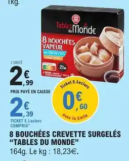 E.Leclerc 8 BOUCHÉES CREVETTE SURGELÉS “TABLES DU MONDE” offre