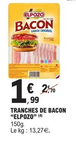E.Leclerc TRANCHES DE BACON “ELPOZO” offre