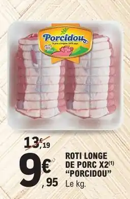 E.Leclerc ROTI LONGE DE PORC X2 'PORCIDOU' offre