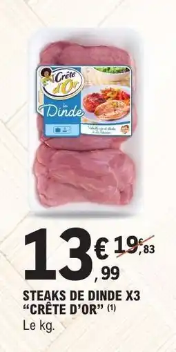 E.Leclerc STEAKS DE DINDE X3 “CRÊTE D’OR” offre