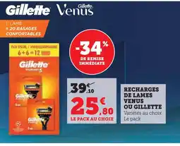 Super U Gillette recharges de lames venus ou gillette offre