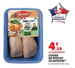 Super U Le gaulois cuisse de poulet offre