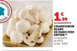 Super U Champignon blanc de paris pied entier offre