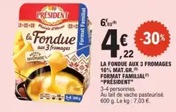 E.Leclerc Express La fondue aux 3 fromages 16% mat.gr. format familial président offre