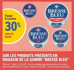 E.Leclerc Express Sur les produits présents en magasin de la gamme bresse bleu offre