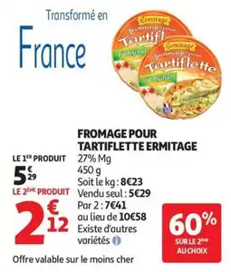 Auchan Supermarché Fromage pour tartiflette ermitage offre