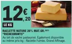E.Leclerc Richesmonts - raclette nature 26% mat. gr offre