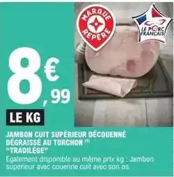 E.Leclerc Jambon cuit supérieur découenné dégraissé au torchon tradillége offre