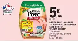 E.Leclerc Fleury michon - roti de porc 100% filet 3% mat. gr. conservation sans nitrite offre